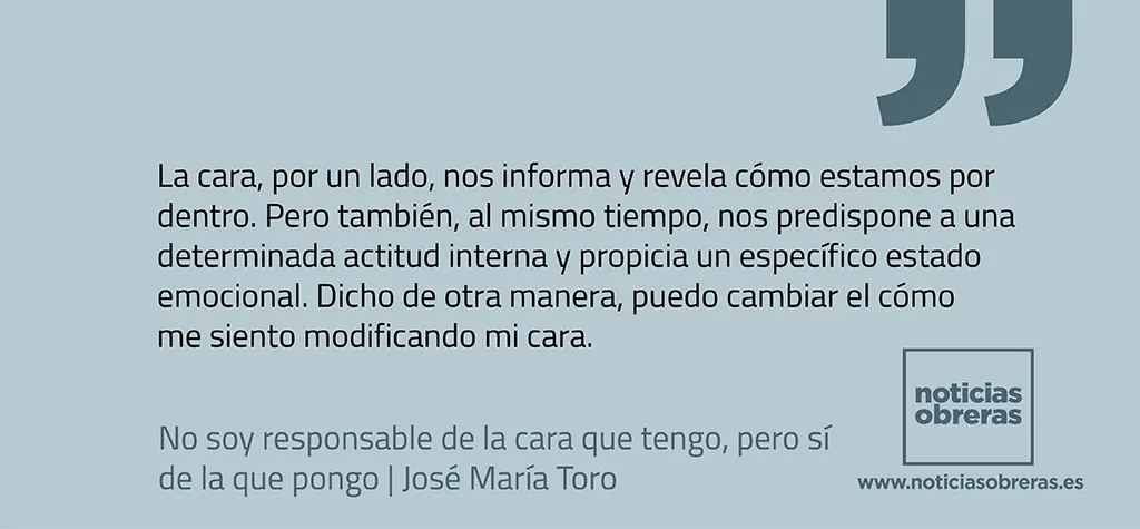 No soy responsable de la cara que tengo, pero sí de la que pongo