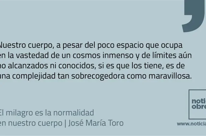 El milagro es la normalidad en nuestro cuerpo