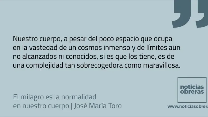 El milagro es la normalidad en nuestro cuerpo