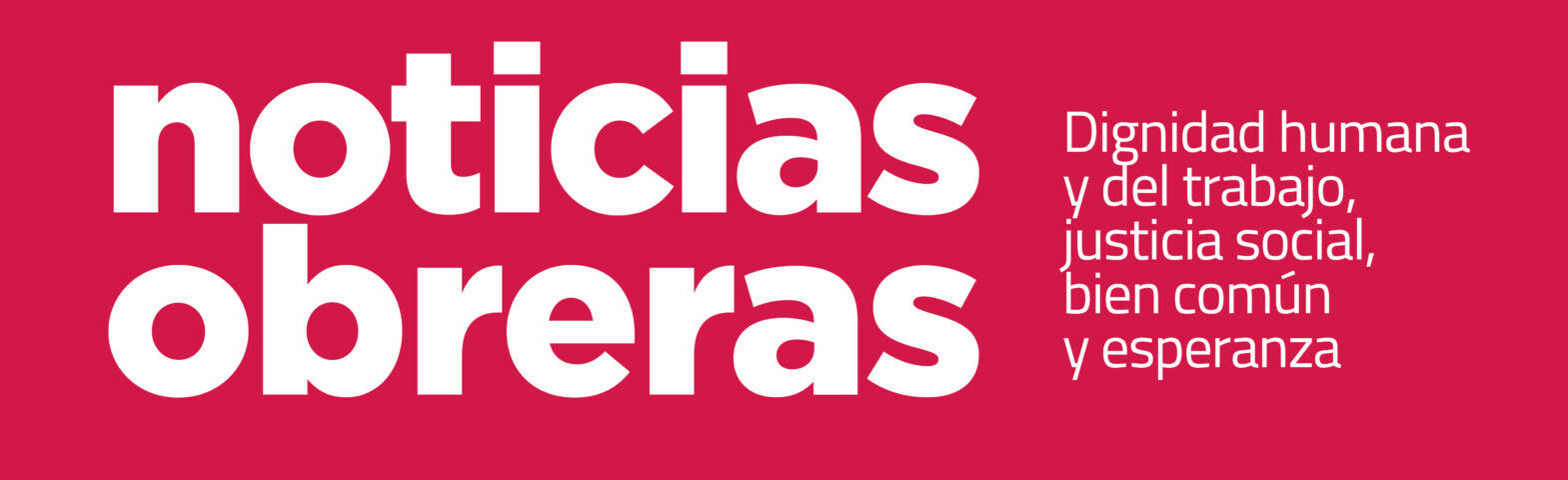 Banner logo: 'noticias obreras' in large white type on a red background, with the slogan about dignity, work, justice, common good and hope.