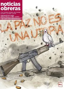 Magazine cover for Noticias Obreras featuring a rifle with a white dove and olive branch perched on the barrel, graffiti reads 'LA PAZ NO ES UN JUEGO'.